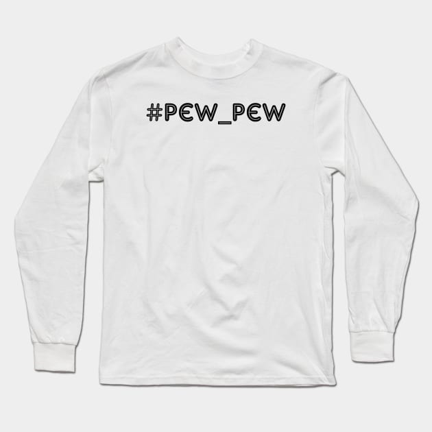 Pew Pew Long Sleeve T-Shirt by nahiidul